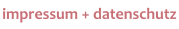 impressum + datenschutz